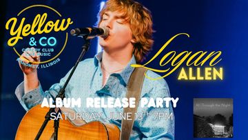 Logan Allen's Album  Release Party Saturday June 13th 7pm. Free event must have ticket. 