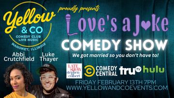 Love is aJoke Comedy Show! Friday Feb 13th. Abbi Crutchfield.  Luke Thayer