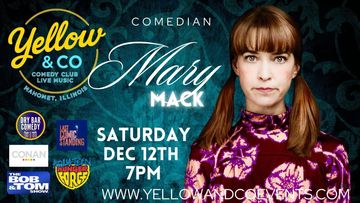 December 12th Comedian Mary Mack. 7pm