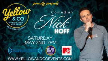 Nick Hoff, Comedian. SaturdayMay 2nd 7pm.  MTV, DryBar Comedy, SiriusXM