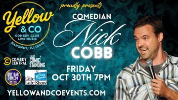 Nick Cobb Comedian. Friday October 30th. 7pm