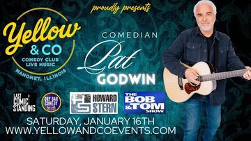 Comedian Pat Godwin   January 16th 7pm 