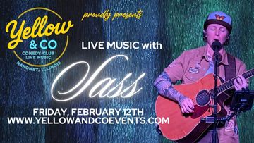 SATURDAY FEBRUARY 12TH 7PM  LIVE MUSIC WITH SASS