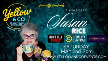 SATURDAY APRIL 25TH 7PM COMEDIAN Susan RiceMahomet Champaign Things to do. Fun Events. Date 