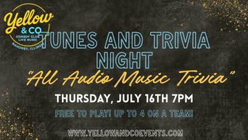 Tunes and Trivia. All Audio Music Trivia. Thursday July 16th 7pm