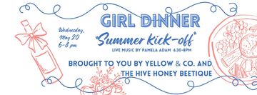 Girl Dinner Summmer kick with live music. Wed may 20th