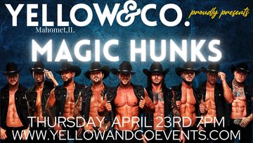 Magic Hunks Champaign Mahomet Male Dance Ladies Night Thursday April 23rd