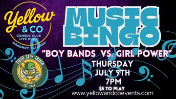 Thursday July 9th Music Bingo Boy Band vs. Girl Power.  7pm. 