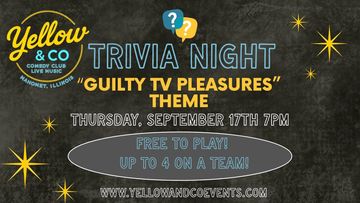 September 17th Thursday. Trivia Night. Guilty TV Pleasures