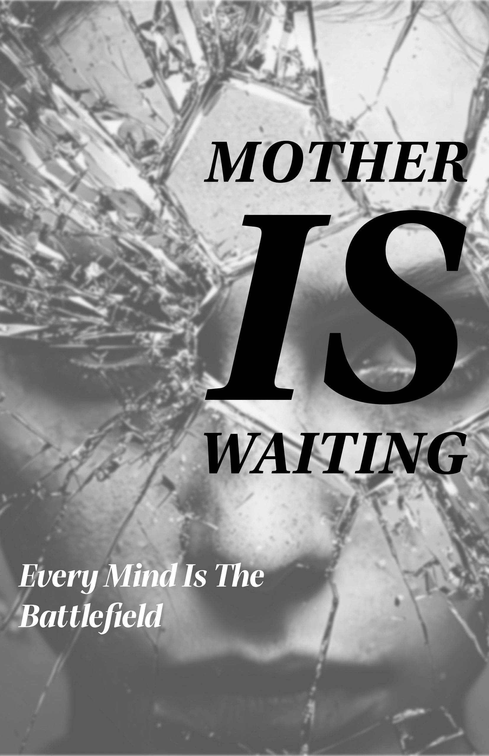Shattered glass reveals a somber face with the words: 'Mother is waiting. Every mind is the battlefield.'