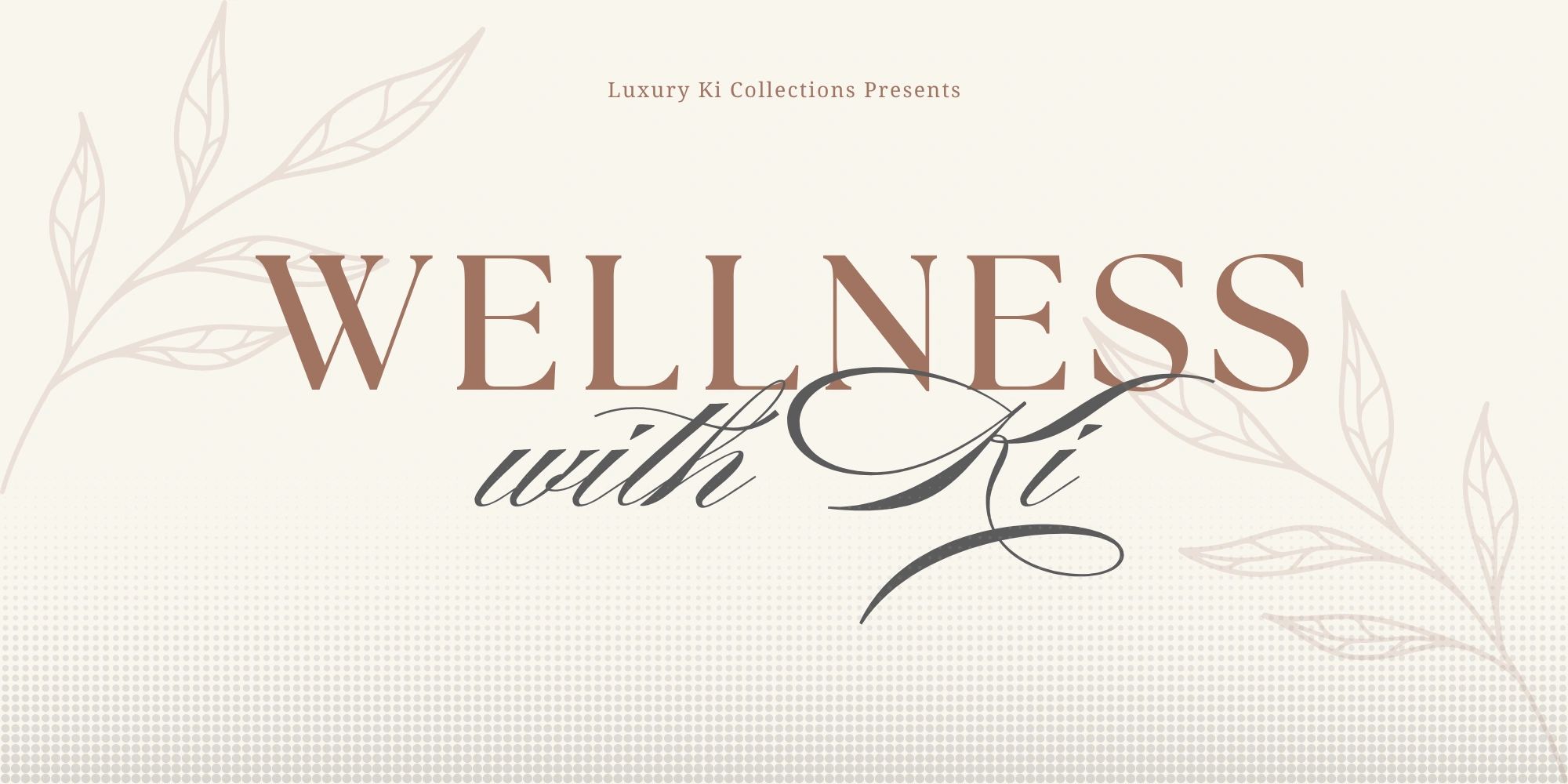 Wellness with Ki event by Luxury Ki Collections.
