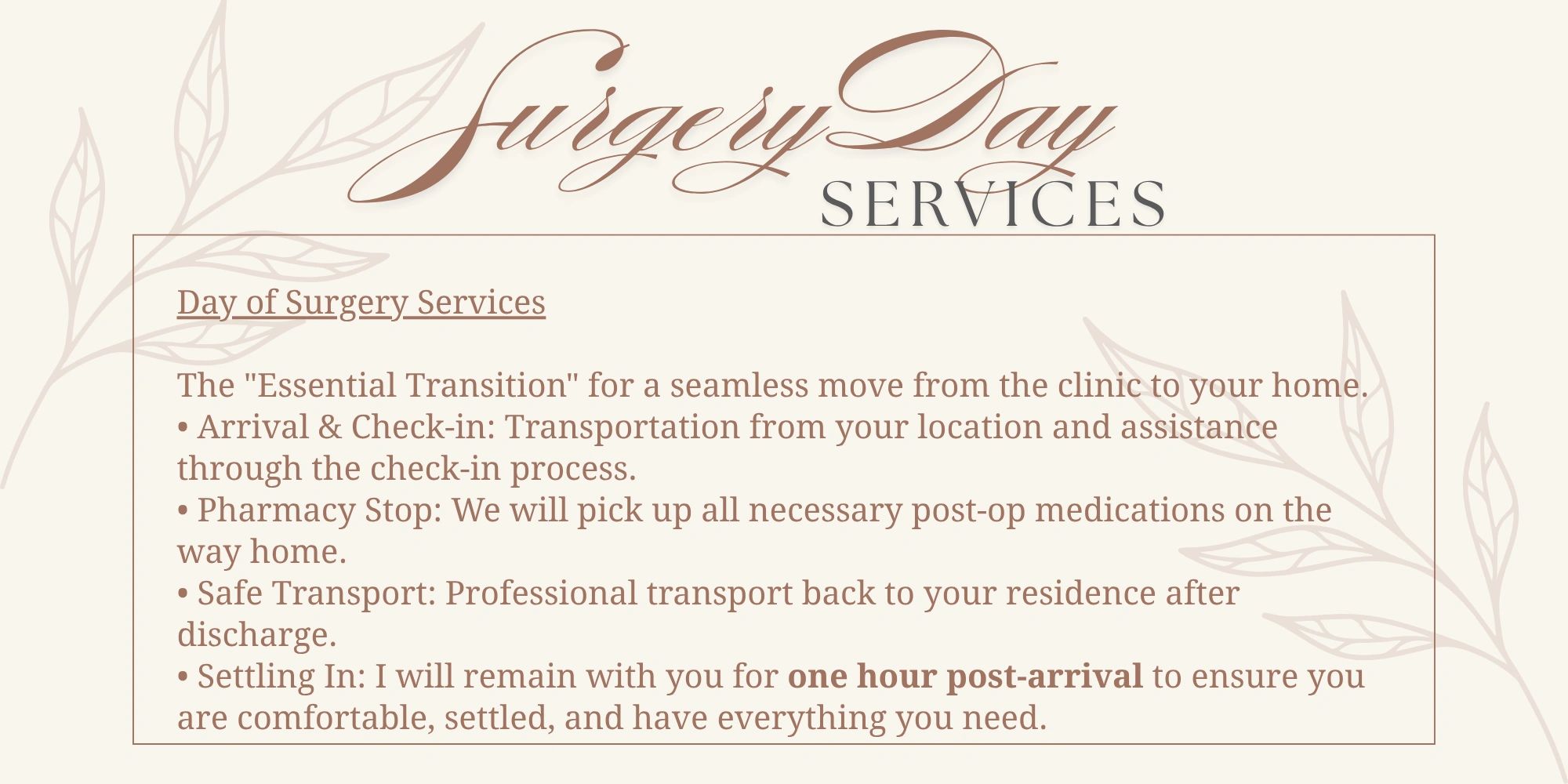 Details of day of surgery services for seamless transition from clinic to home.