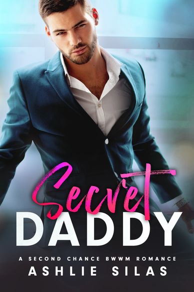 Secret Daddy: A Second Chance BWWM Romance (Alumnus Book 1)