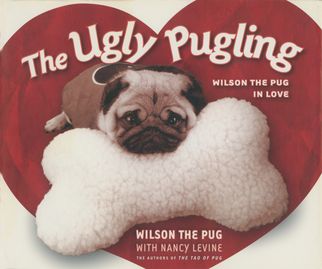 The Ugly Pugling: Wilson the Pug in Love