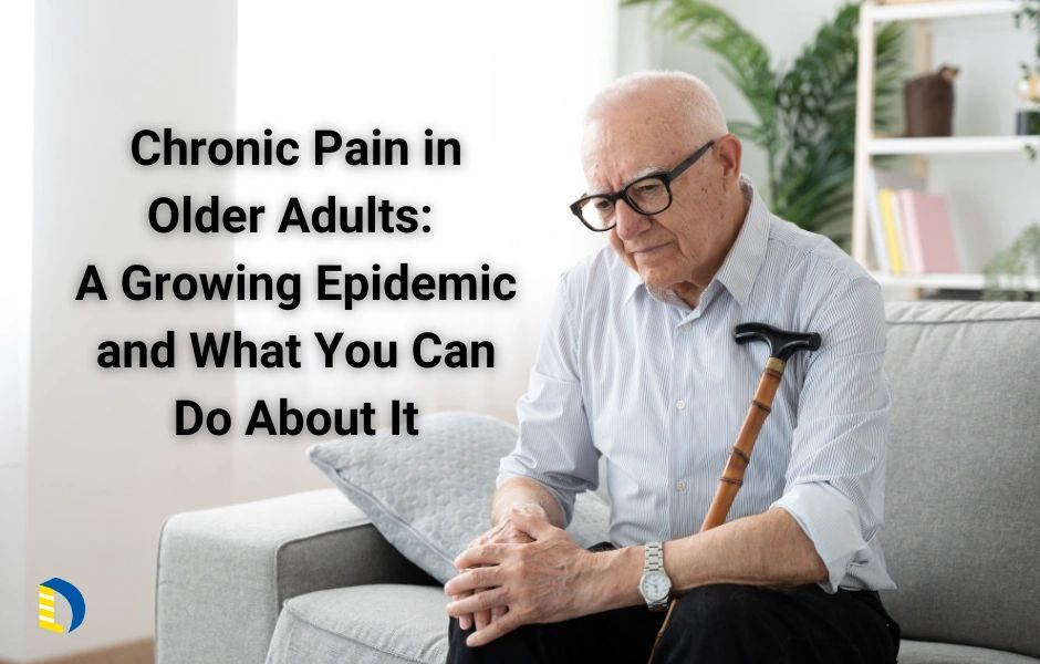 Chronic Pain in Older Adults: Causes and Solutions