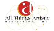 All Things Artistic Ministries, Inc.