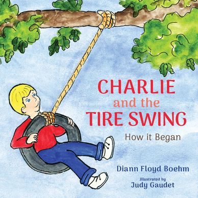 Charlie and the Tire Swing by Diann Floyd Boehm. Intergenerational relationships, gardening, nature