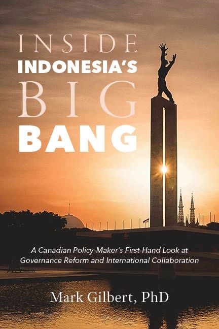 Book cover of 'Inside Indonesia's Big Bang' by Mark Gilbert, PhD.