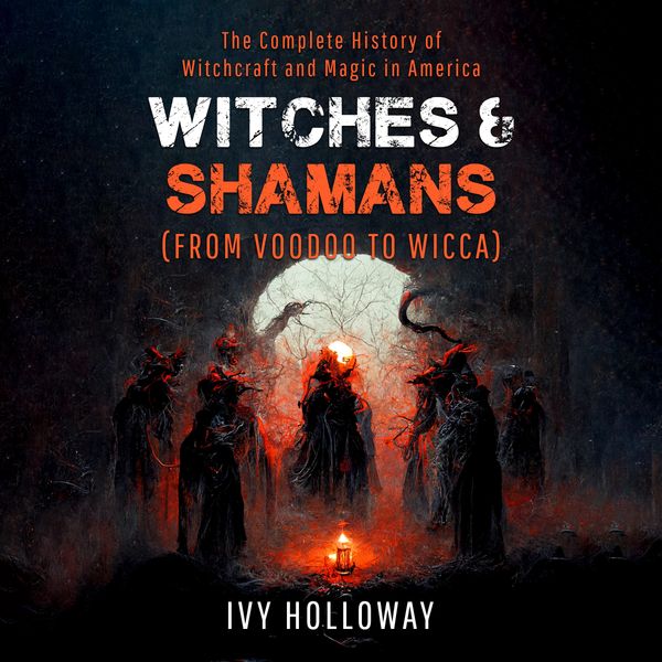 Dark, mystical cover of "Witches &amp; Shamans" by Ivy Holloway.