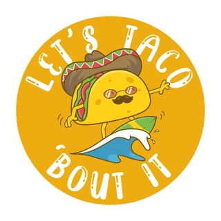 Let's Taco 'Bout It