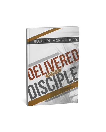 delivered to be a disciple, rudolph mckissick book