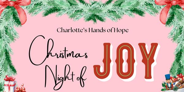 Invitation for Charlotte's Hands of Hope Christmas Night of Joy event on December 21, 2025.