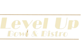 Level Up 
Bowl & Bistro