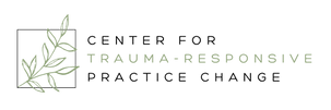 Center for Trauma-Responsive Practice Change