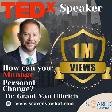 As Seen in TEDx
Dr. Grant Van Ulbrich
Founder Scared So What Ltd
Personal Change Management