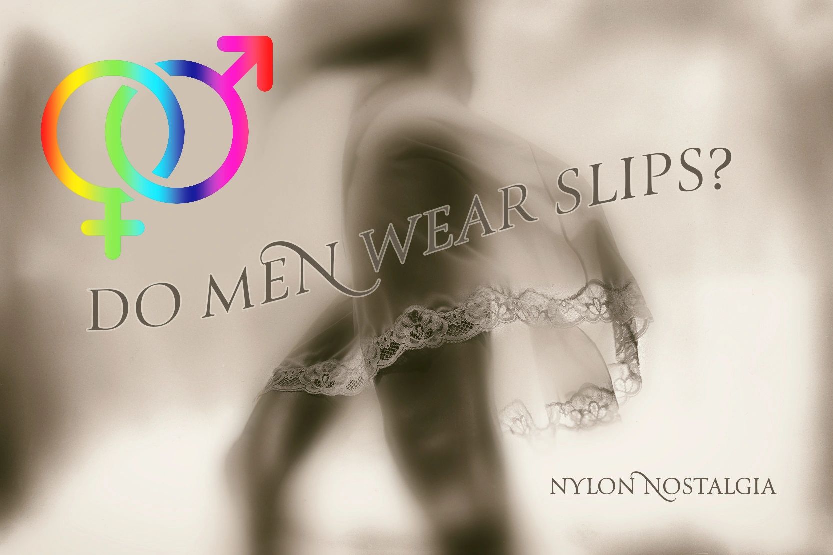 Can men wear slips?  Do men wear nylon slips?  Is it okay for men to buy slips?  Helpful advice.