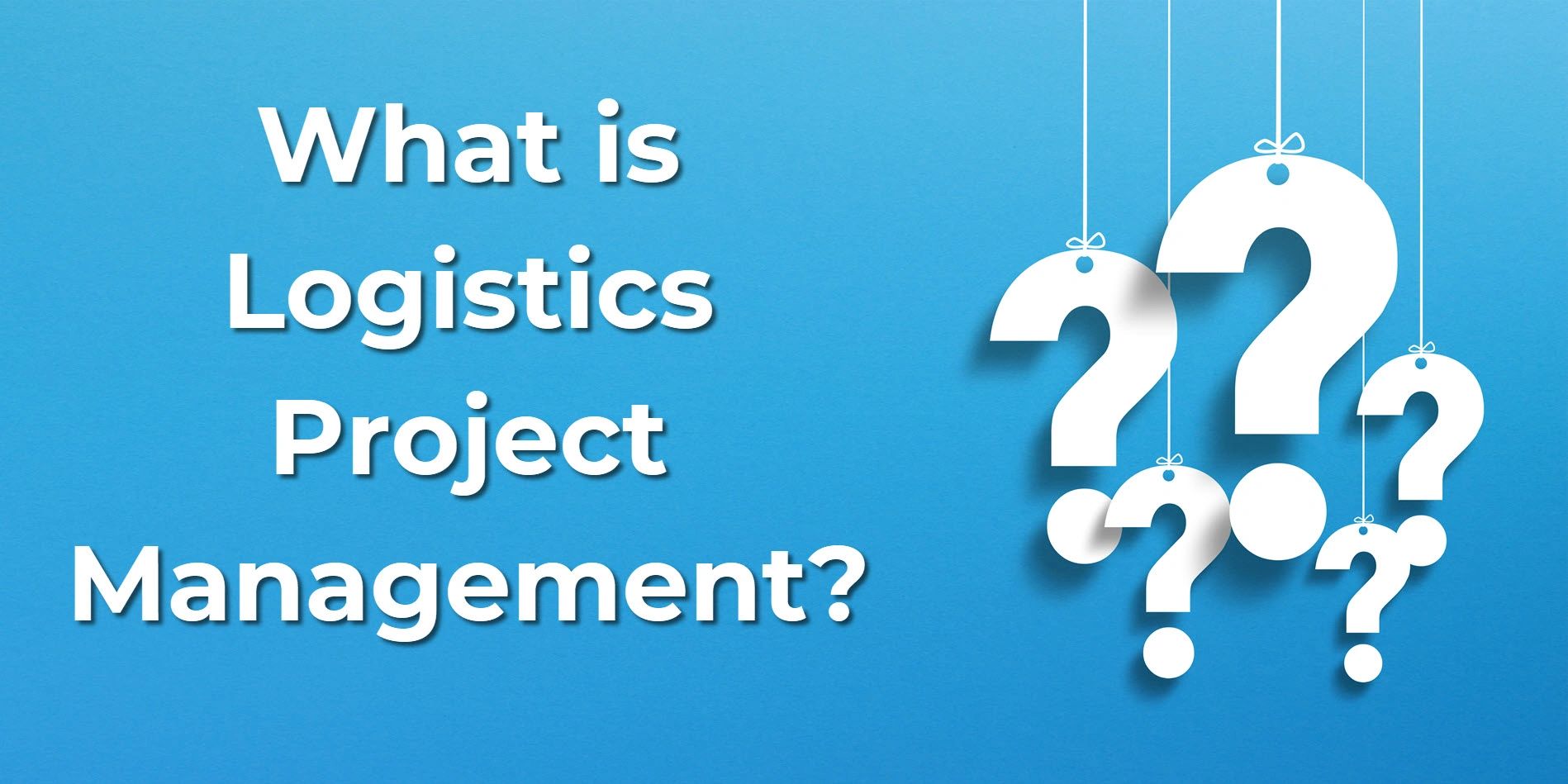 What Is Logistics Project Management?