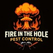 Fire in the Hole Pest Control