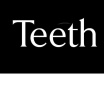 Teeth