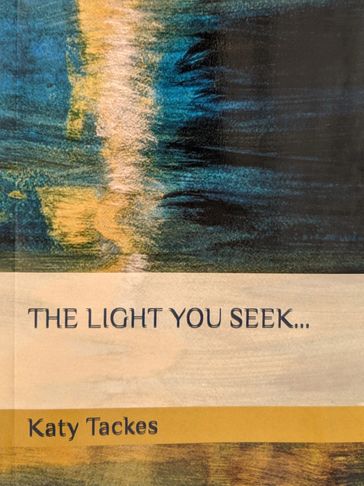 Cover, THE LIGHT YOU SEEK, by author Katy Tackes