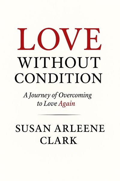 Love Without Condition book cover featuring title and author Susan Arleene Clark.