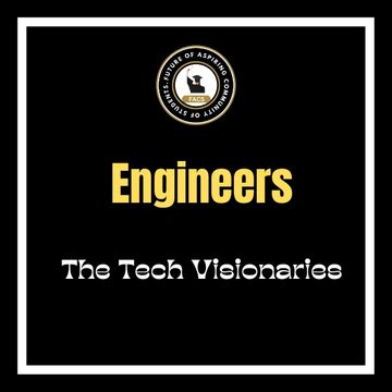 Engineers: The Tech Visionaries, inspiring innovation and progress.