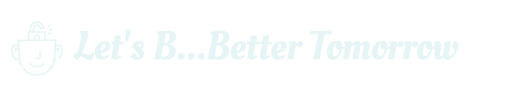 Let's B...Better Tomorrow