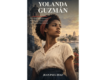 Cover of Yolanda Guzmán: The Young Revolutionary Who Defied Dictatorship and Foreign Intervention