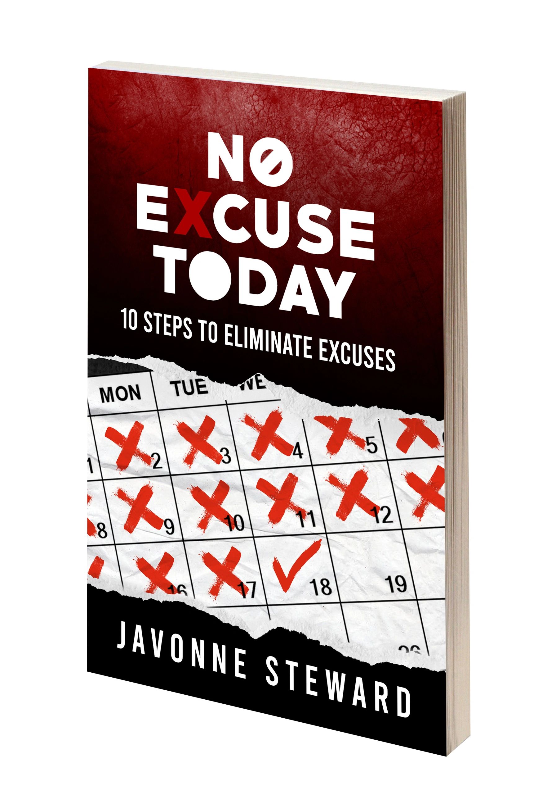 No Excuse Today 10 Steps To Eliminate Excuses
