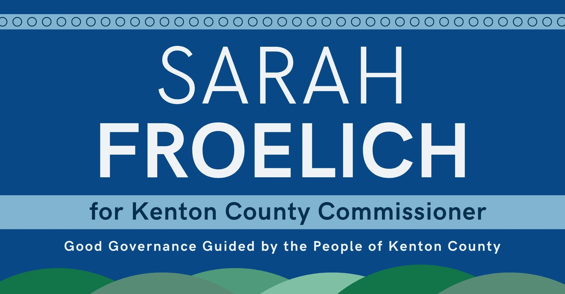 Sarah Froelich for Kenton County Commissioner; Good Governance Guided by the People of Kenton County