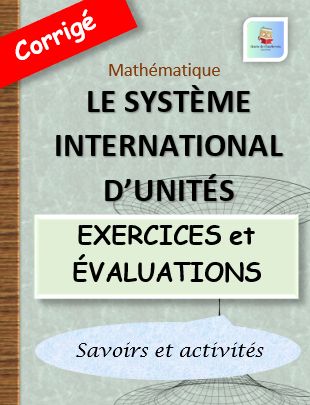 Le système international d'unités - EXERCICES et ÉVALUATIONS - VERSION ...