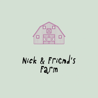 Nick & Friend's Farm