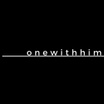 O n e w i t h H i m