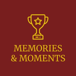 MEMORIES 
& 
MOMENTS

