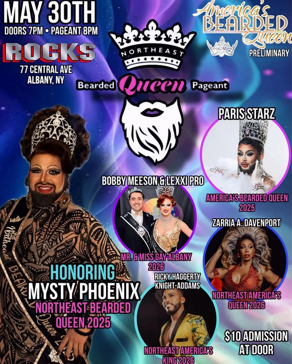 Northeast Bearded Queen Pageant honoring Mysty Phoenix on May 30th at Rocks, Albany.