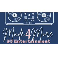 MADE 4 MORE DJ ENTERTAINMENT 