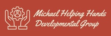Michael Helping Hands Developmental Group