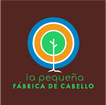 la pequeña
FÁBRICA DE CABELLO