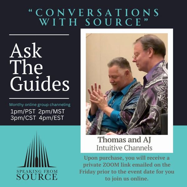 "Conversations With Source" is a monthly online group channeling where you can ask your questions. 