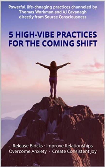 5 High-Vibe Practices for the Coming Shift by Thomas Workman and AJ Cavanagh, Speaking From Source.
